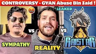 CONTROVERSIAL - Gyan Taking Sympathy & Abuse Bin Zaid !🤬|| Gyan Reveal - Case Against Creator ?😮
