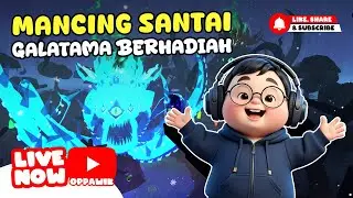 MANCING SANTAI AJA  + GALATAMA BERHADIAH - FISH IT