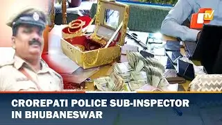 Crorepati Police Sub-Inspector In Bhubaneswar Under Vigilance Scanner | OTV News English