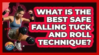 What Is The Best Safe Falling Tuck And Roll Technique?