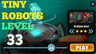 Tiny Robots Recharged level 33 Bionic Blast solution or walkthrough