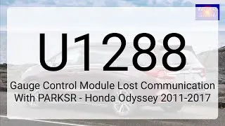 DTC U1288: Gauge Control Module Lost Communication With PARKSR - Honda Odyssey 2011-2017