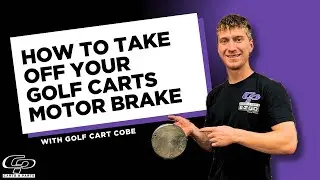 How to take off your Electric Golf Cart&rsquo;s Motor Brake