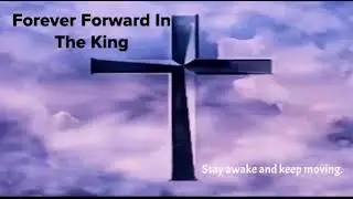 Forever Forward In The King #Jesus #TheKing