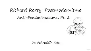 RIchard Rorty: Anti-Fondasionalisme, Part 2