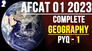 AFCAT 01 2023 | Complete Geography PYQ - 1 | CDS | NDA |AFCAT | CAPF