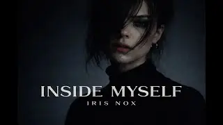 INSIDE MYSELF — Dark Emotional Alt-Pop | IRIS NOX