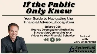 Ep 16 George Grombacher: Rethinking Success by Connecting Your Values to Your Financial Behavior