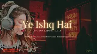 Ye Ishq Hai ❤️ | Soulful Romantic Love Song | Heart Touching Melody 2026