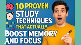 10 Proven Study Techniques That Actually Boost Memory and Focus
