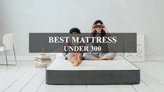 Best Mattress Under 300 Dollars ( King & Queen Size )