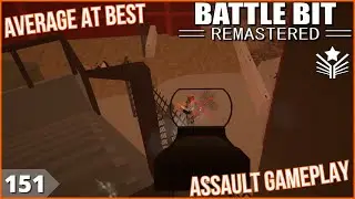 BattleBit Remastered | Average At Best : Ep 151 | Assault Gameplay