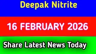 deepak nitrite share latest news || deepak nitrite share latest news today