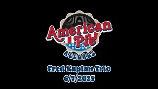 Fred Kaplan Trio Live! - 6/7/25