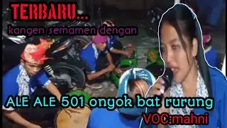TERBARU||kangen semamen dengan[]ALE ALE 501 onyok bat rurung[]VOC:MAHNI