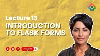 Lecture13: Introduction to Flask Forms: Exploring Flask’s Form Framework