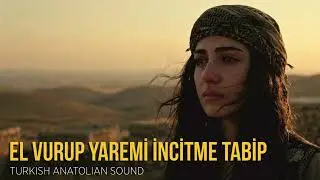 El Vurup Yaremi İncitme Tabip | Melancholic Turkish