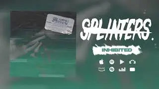 Splinters. - Inhibited (Official Visualizer)