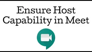 How to Ensure That You are the Host in Google Meet
