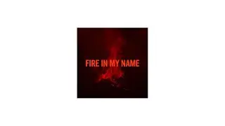 Fire In My Name