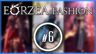 Eorzea Fashion #6 - FFXIV Glamour Showcase