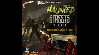 Haunted Streets Riddim Mix (2020) Munga Honorable,Kash,Kaii,Kapella Don [Full Chaarge Records]