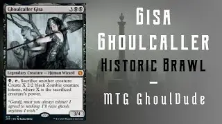 GhoulDude Plays! Ghoulcaller Gisa Historic Brawl Deck!