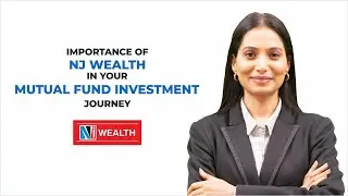 What is the importance of NJ Wealth in Your Mutual Fund Investment Journey | Why choose NJ Wealth?