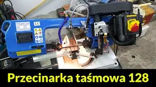 Piła taśmowa do metalu Stiler BS 128 HDRA. Cięcie profili, kontrola jakości i moje modyfikacje