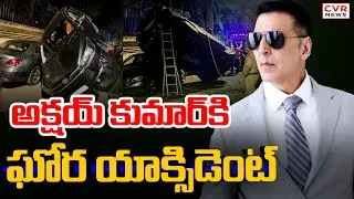 Actor Akshay Kumar Car Accident In Mumbai | CVR News