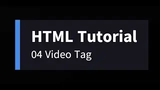 04 HTML Video Tag | HTML Tutorial 2025