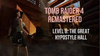 Tomb Raider 4: Level 8 :The Great Hypostyle Hall