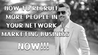 How To Recruit More People In Your Network marketing Business- NOW!!
