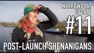 Narrowboat Update #11 &ndash; Post-Launch Shenanigans