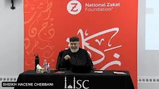 Fiqh of Zakat: Basics and Rulings with Sh. Hacene Chebbani(Part 2 of 2)