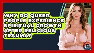 Why Do Queer People Experience Spiritual Growth After Religious Trauma? - Faithfully Queer