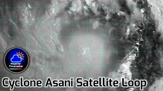 Cyclone Asani full Satellite Loop 2022.