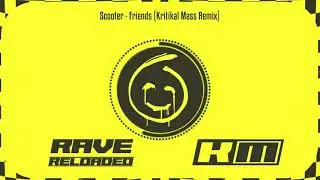 Scooter - Friends (Kritikal Mass Remix)