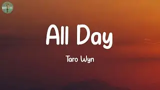 All Day - Taro Wyn (Lyrics)