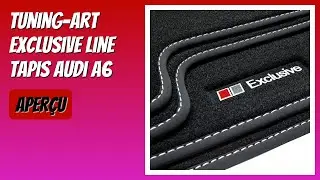 AVIS (2025) : Tuning-art Exclusive Line Tapis Audi A6. D&Eacute;TAILS