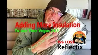 WE LOVE REFLECTIX - Keeping your RV cooler in Summer and warmer in Winter