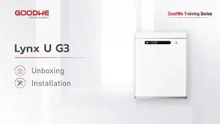 GoodWe Lynx U G3 Series Introduction and Installation