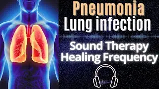 Pneumonia & Lung Infection Healing | Powerful Rife Frequency Sound Therapy for Recovery