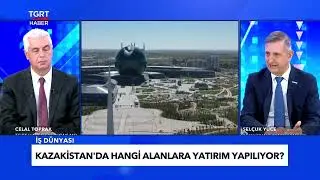 SELÇUK YÜCE TÜRKİYE - KAZAKİSTAN EKONOMİK İLİŞKİLERİNİ ANLATTI. CELAL TOPRAK İLE İŞ DÜNYASI