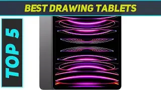 Top 5 Best Drawing Tablets in 2023