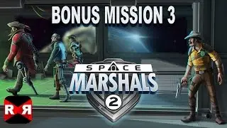 Space Marshals 2 - 4 New Bonus Missions Update - Walkthrough Part 2