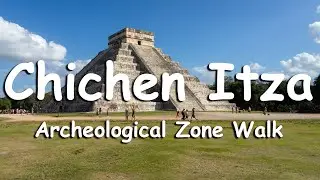 Chichen Itza Archeological Zone Walk (Mexico, Yucatan)