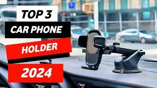 Top 3 Best Car Phone Holder 2024 - Safely Mount Your Phone While Driving
