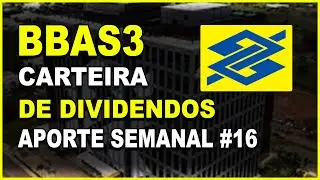 BBAS3 | BANCO DO BRASIL - INVESTINDO EM A&Ccedil;&Otilde;ES NA PR&Aacute;TICA | DIVIDENDO INTELIGENTE -APORTE SEMANAL #16