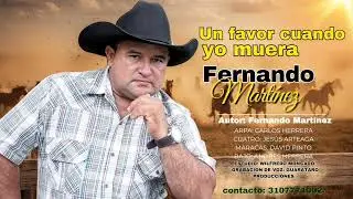 Fernando Mart&iacute;nez - Un favor cuando yo muera